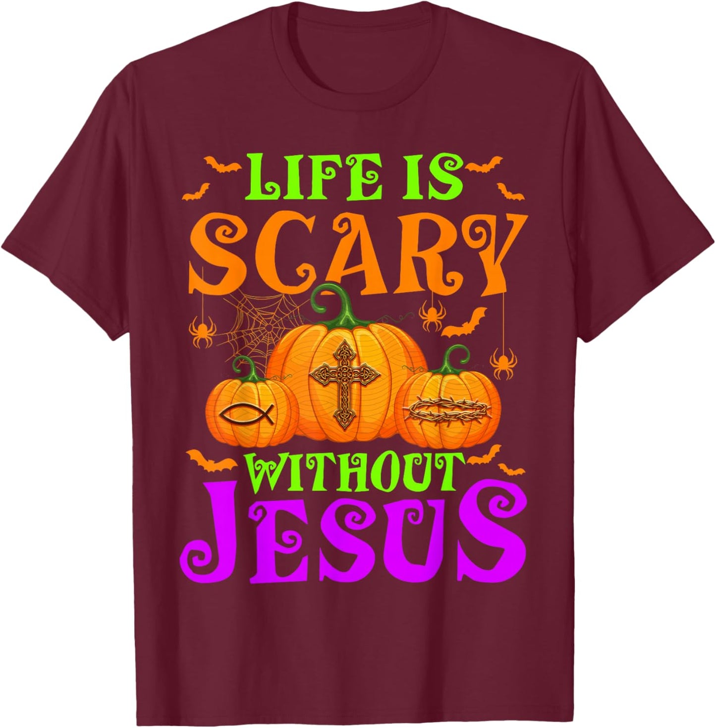 Life Is Scary Without Jesus Christian Halloween T-Shirt - T-Shirt | Maroon