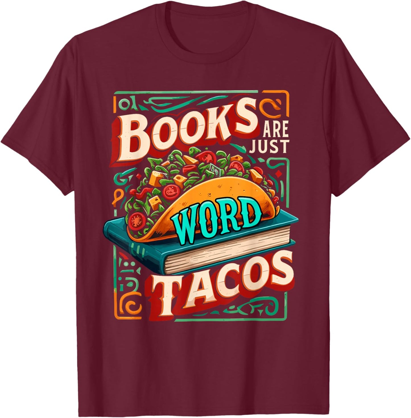 Books Are Just Word Tacos Shirt Funny Book Shirts Reader T-Shirt - T-Shirt | Maroon
