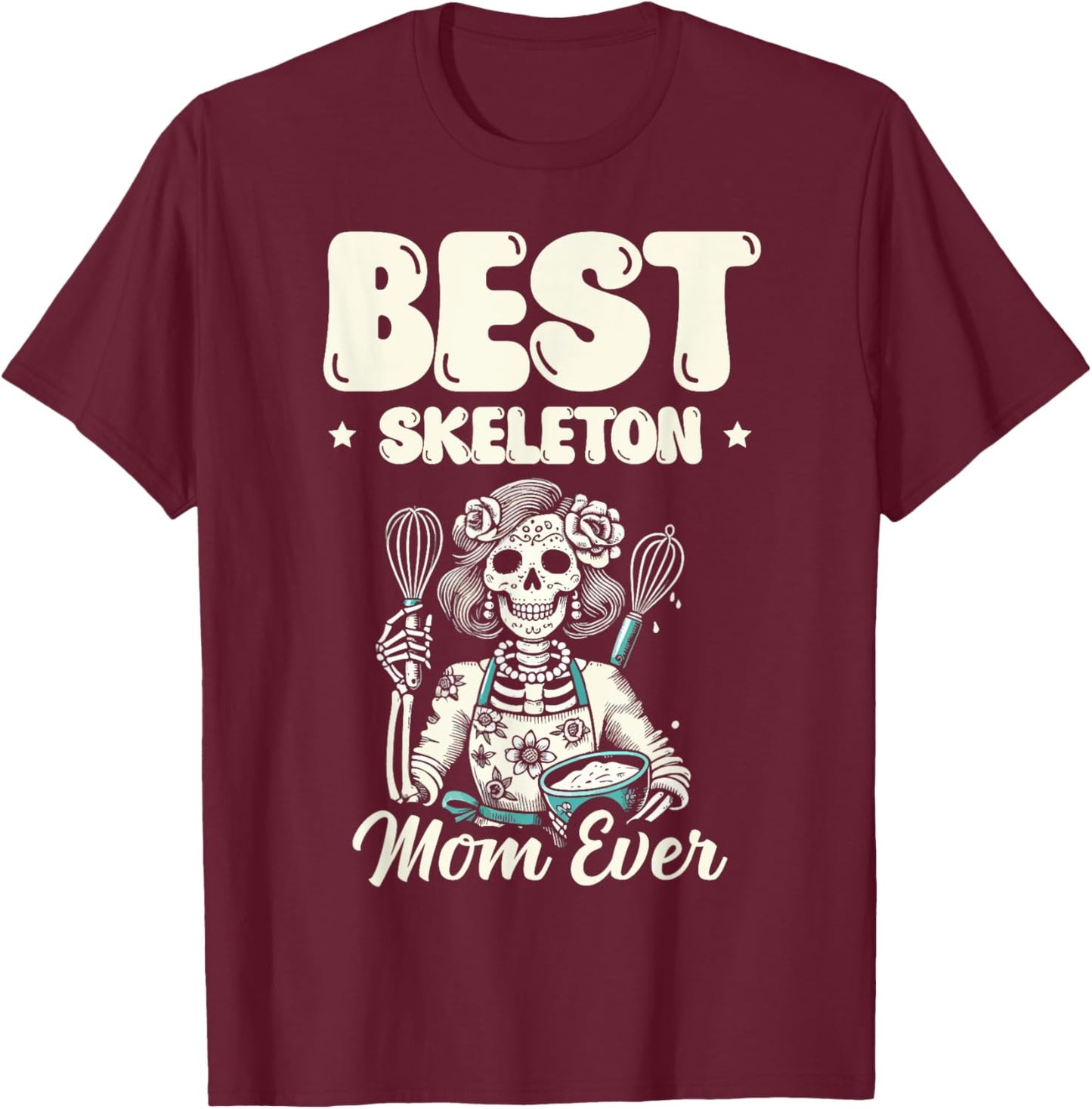 Best Skeleton Mom Ever Bone Happy Halloween Eve T-Shirt - T-Shirt | Maroon