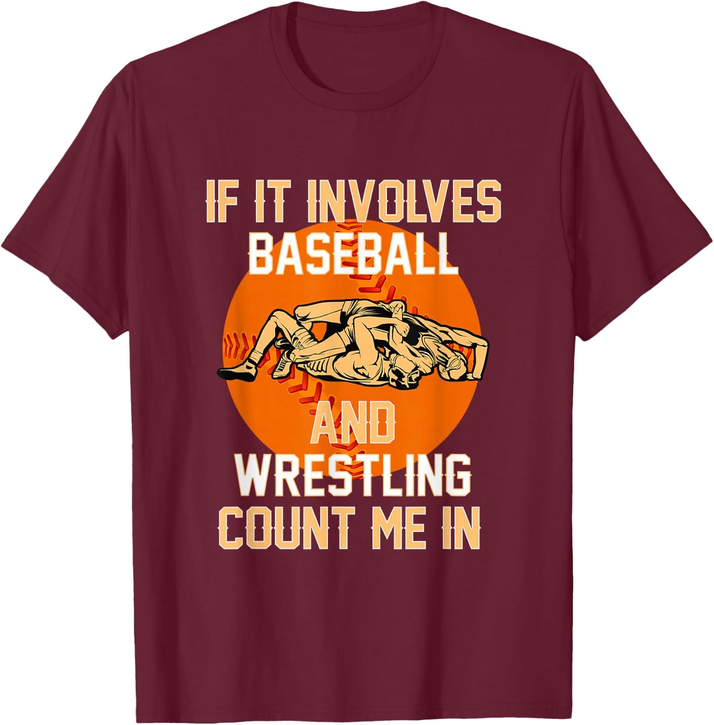 If It Involves Baseball And Wrestling Fighter Wrestler Coach T-Shirt - T-Shirt | Maroon
