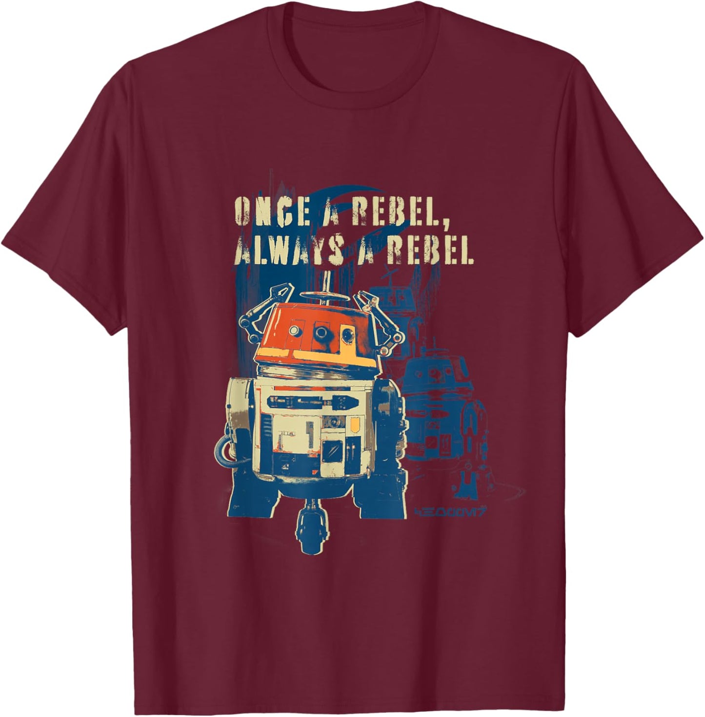 Star Wars Ahsoka Rebels Chopper Once a Rebel Always a Rebel T-Shirt - T-Shirt | Maroon