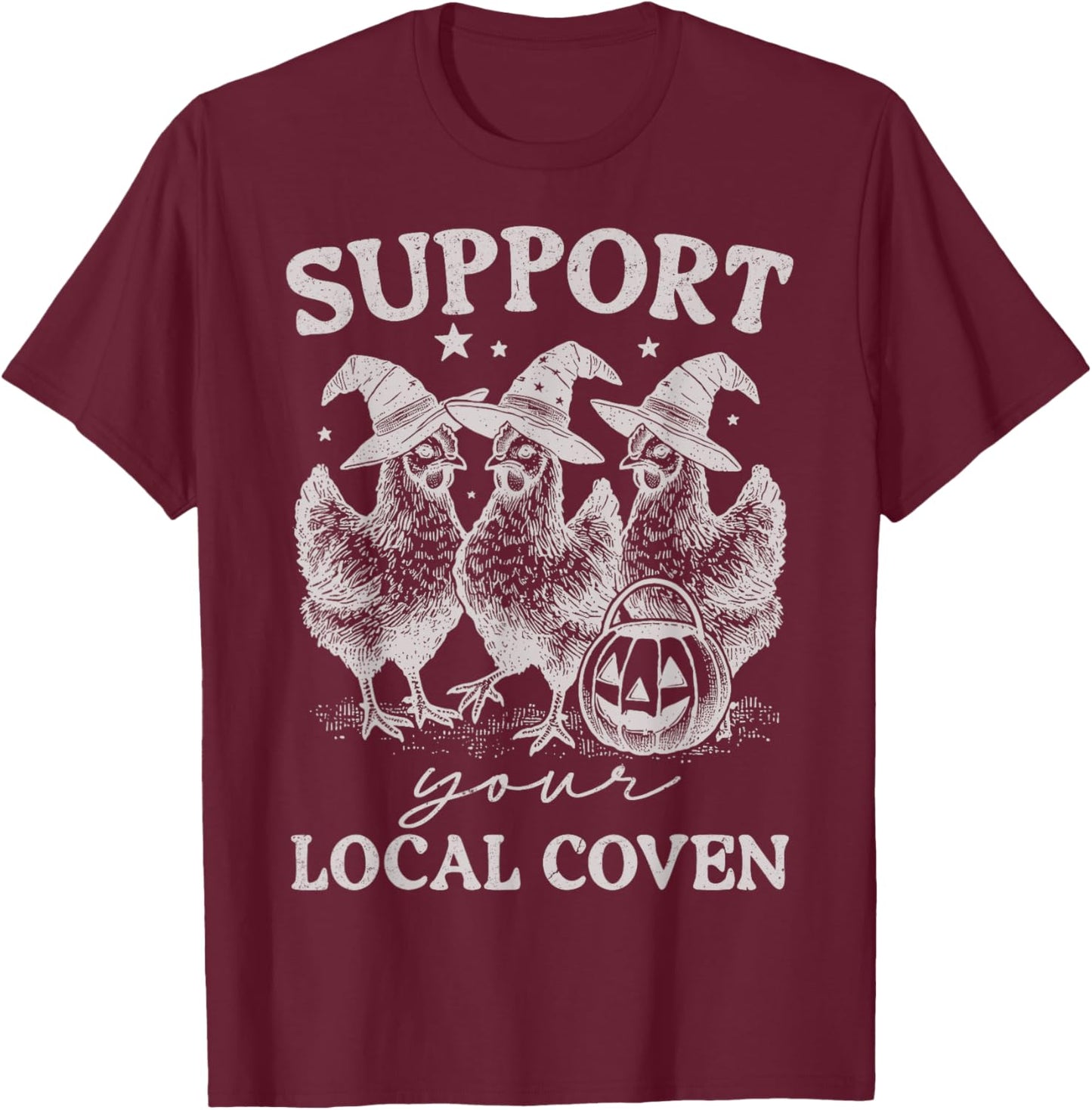 Support Your Local Coven Funny Witch Girl Chicken Farm Lover T-Shirt - T-Shirt | Maroon