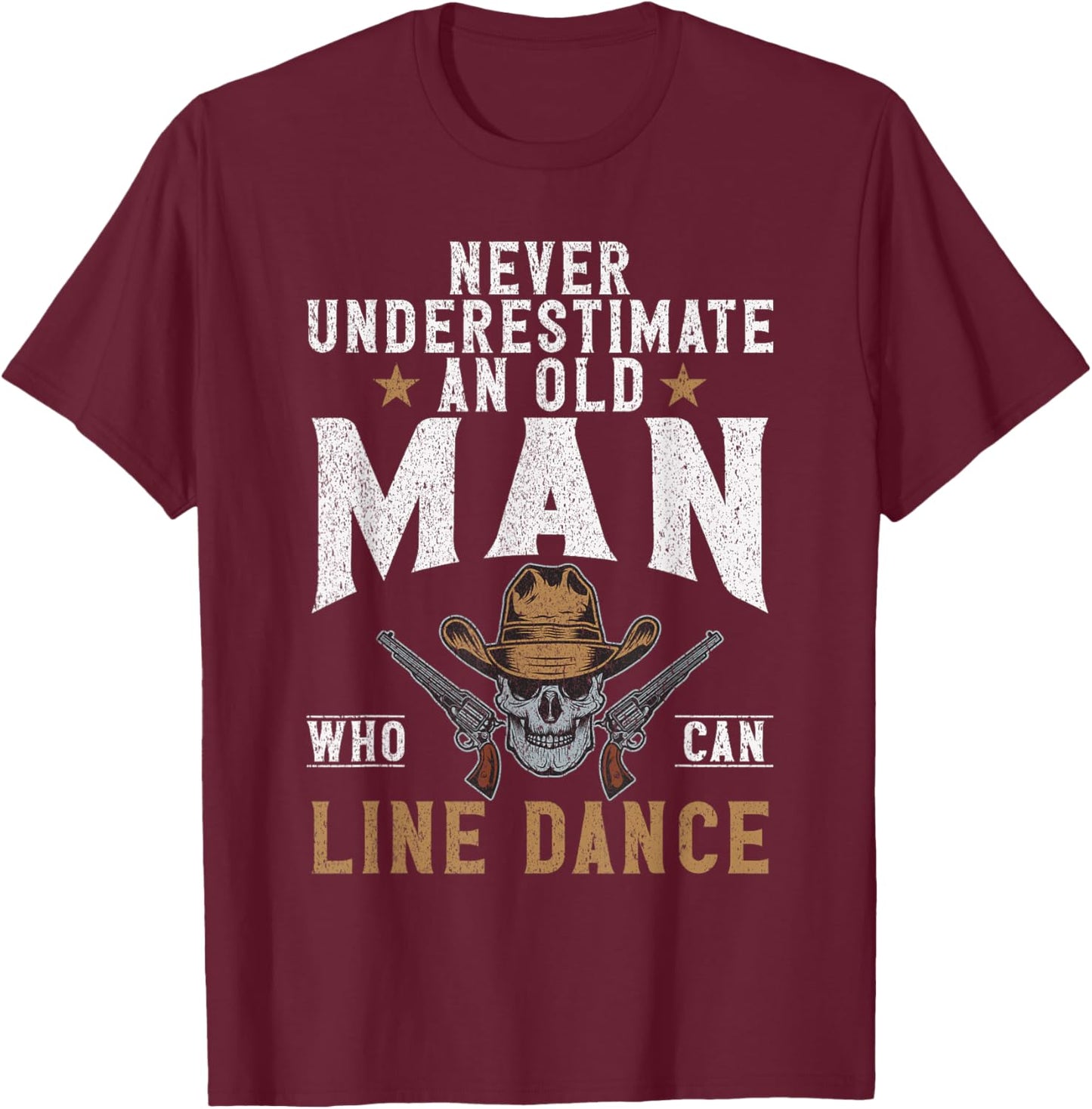 Never underestimate an old Man wo can Line Dance T-Shirt - T-Shirt | Maroon