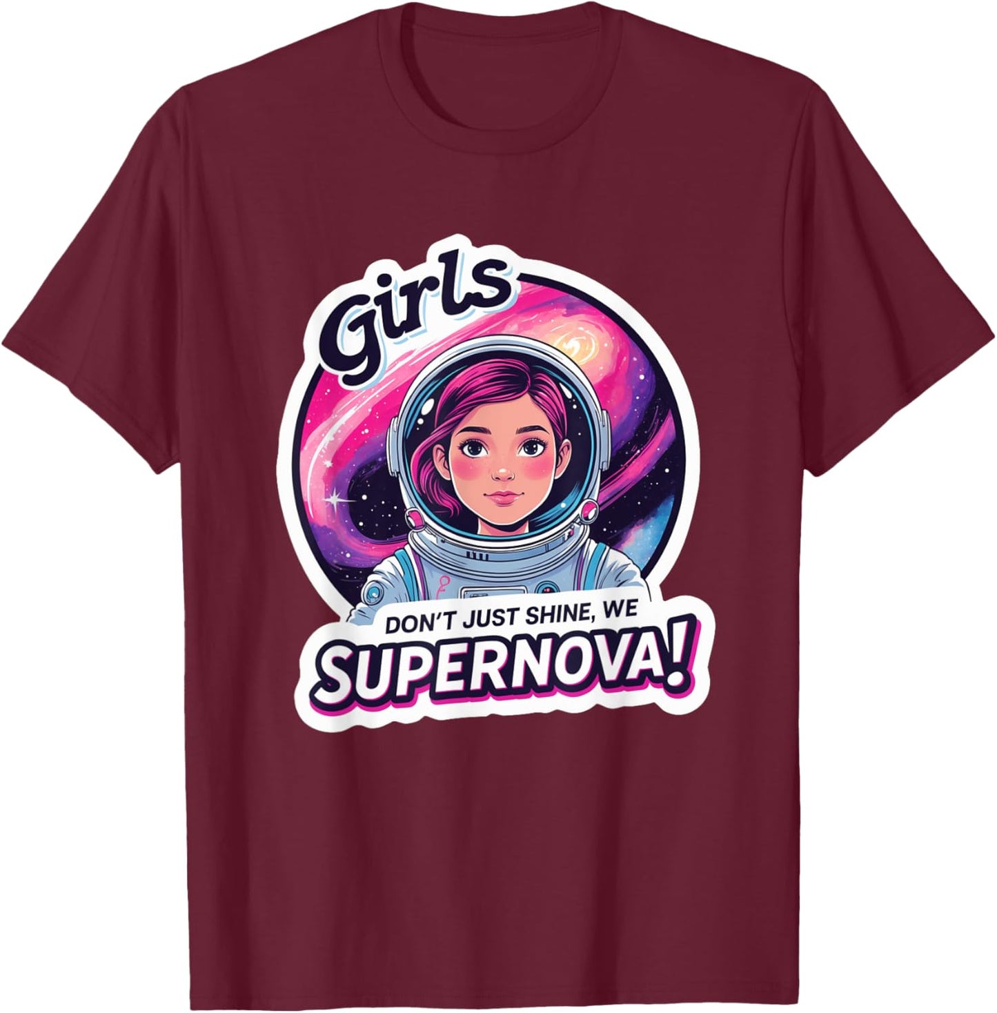 Girl Astronaut Female Inspiring Supernova Power Space Girls T-Shirt - T-Shirt | Maroon