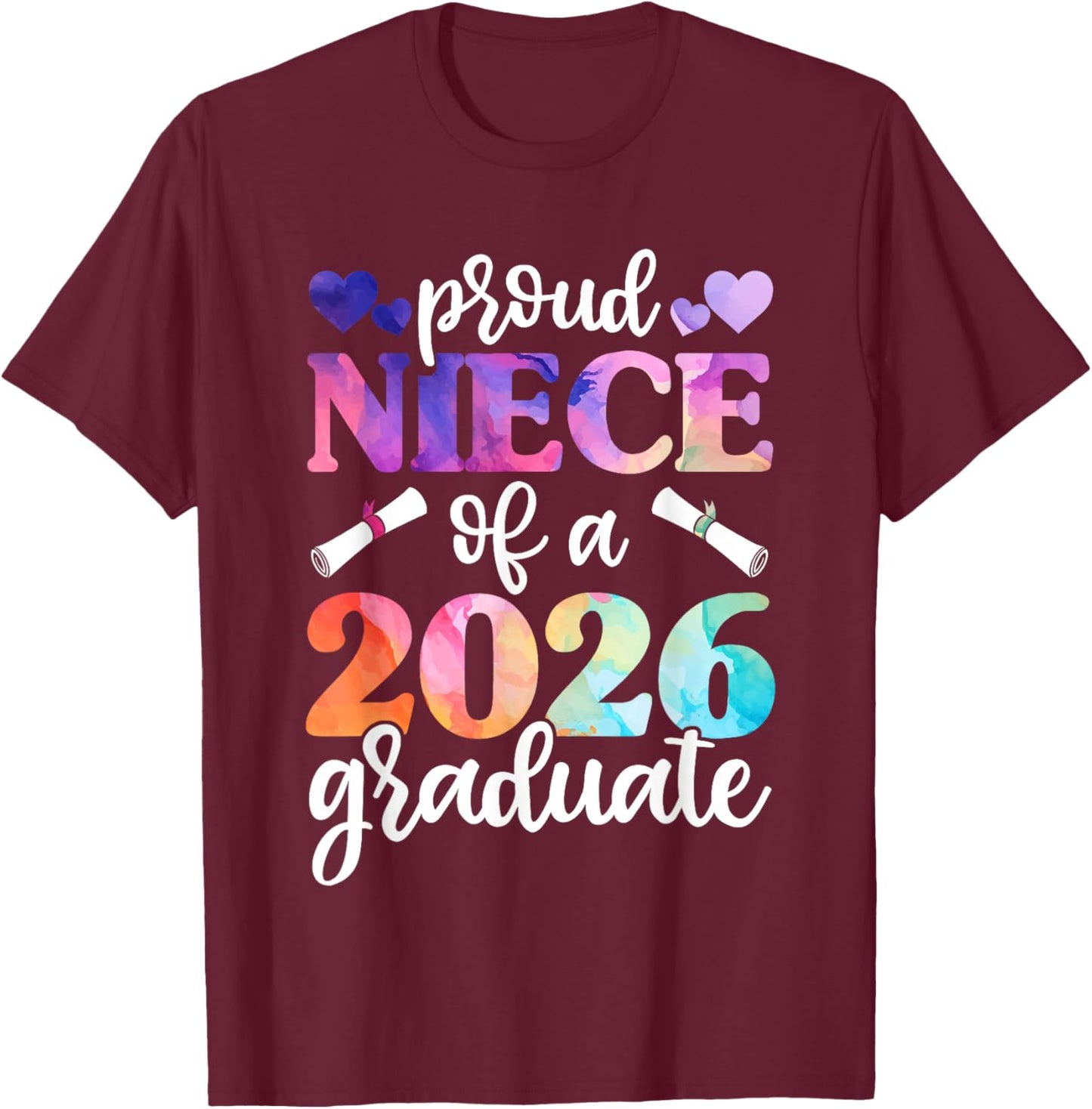 Proud Niece of a 2026 Graduate, Graduation Class of 2026 T-Shirt - T-Shirt | Maroon