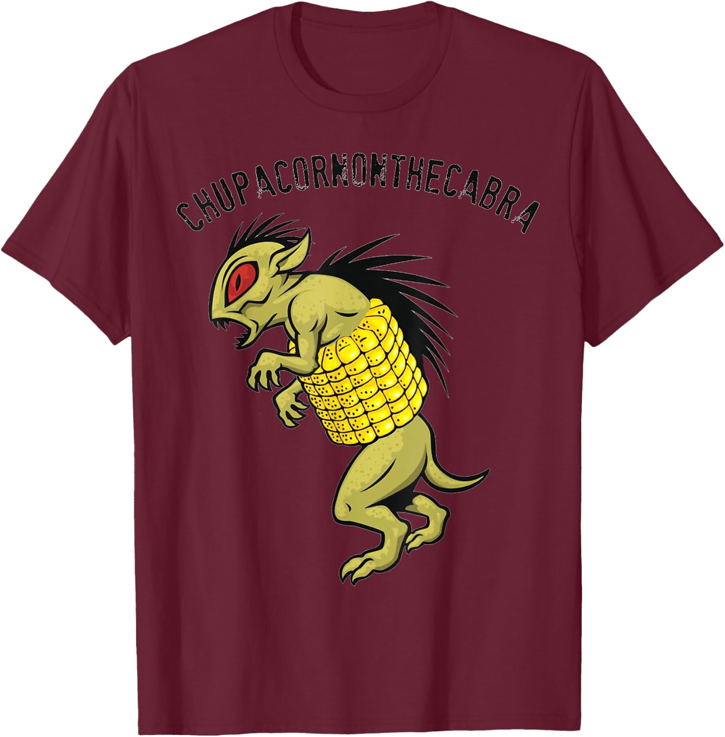 El Chupacabra Chupacornonthecabra Corn on the Cob Novelty T-Shirt - T-Shirt | Maroon