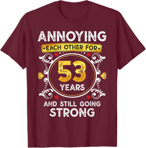 Annoying Each Other For 53 Years Funny Wedding Anniversary T-Shirt - T-Shirt | Maroon