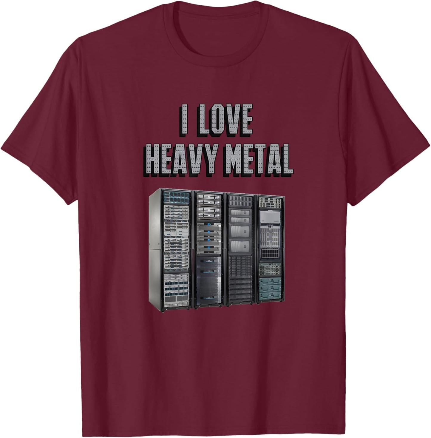PC Tech I Love Heavy Metal Server Rack Network Admin I.T. T-Shirt - T-Shirt | Maroon