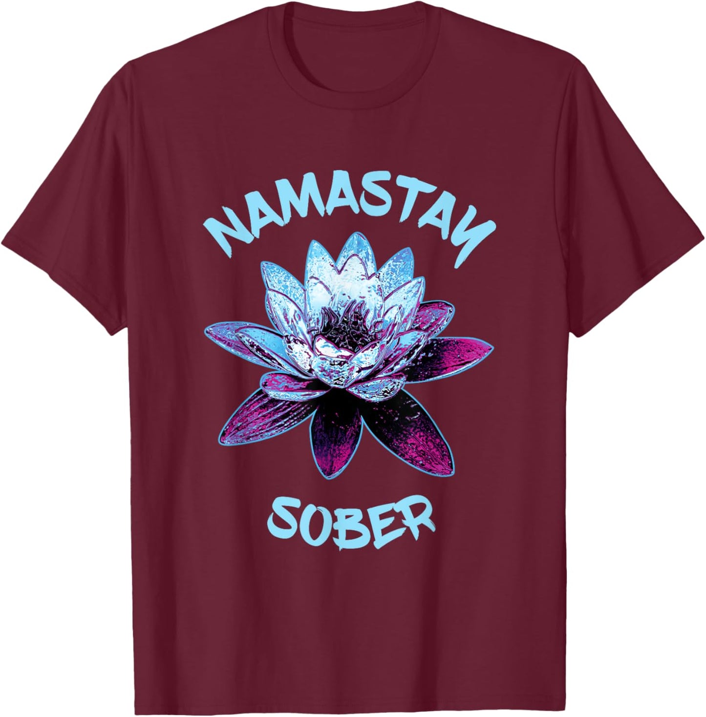 Namastay Sober NA 12 Step Recovery Lotus Flower Sobriety T-Shirt - T-Shirt | Maroon