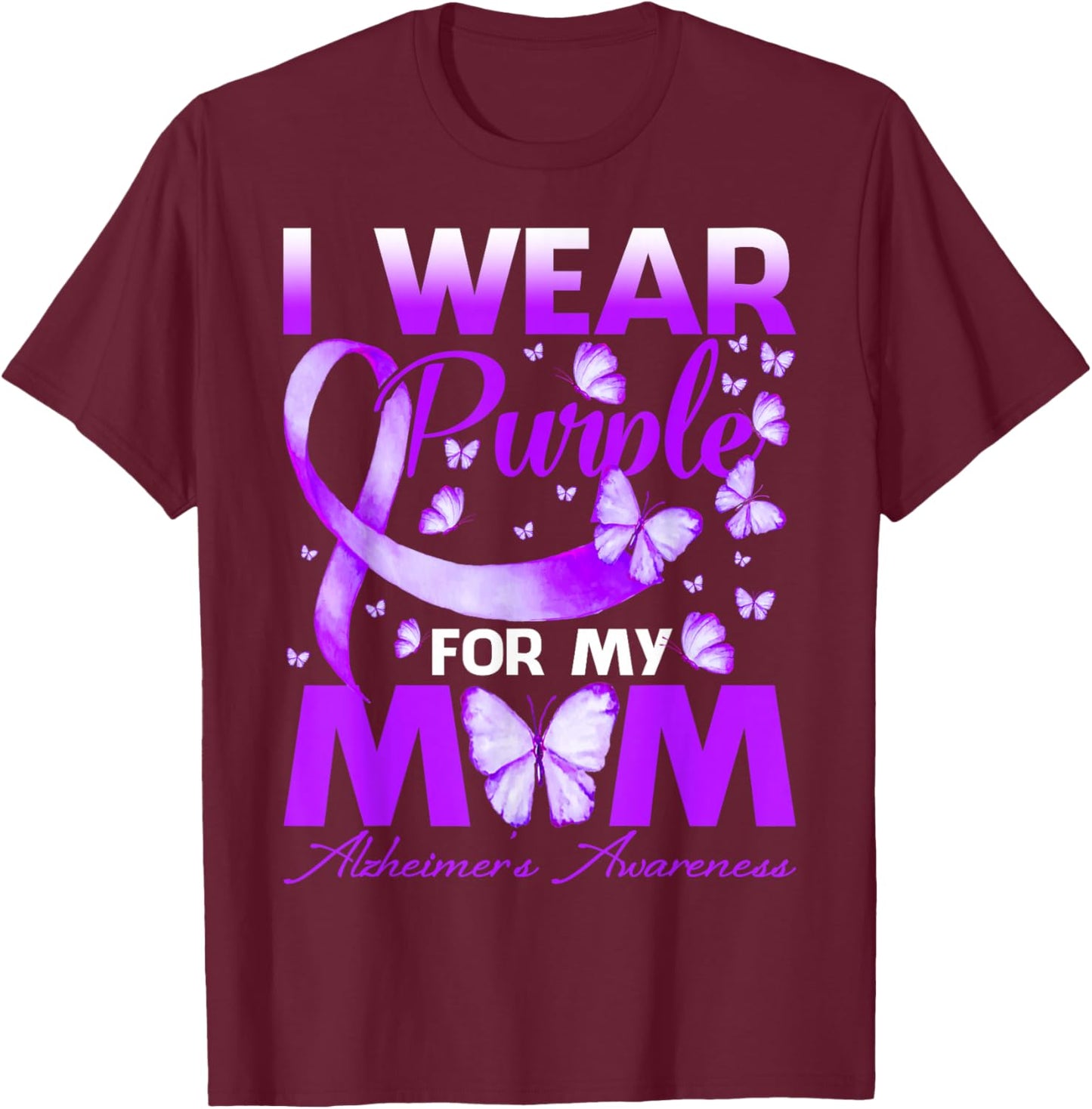 I Wear Purple for My Mom Alzheimer's Awareness Butterfly T-Shirt - T-Shirt | Maroon