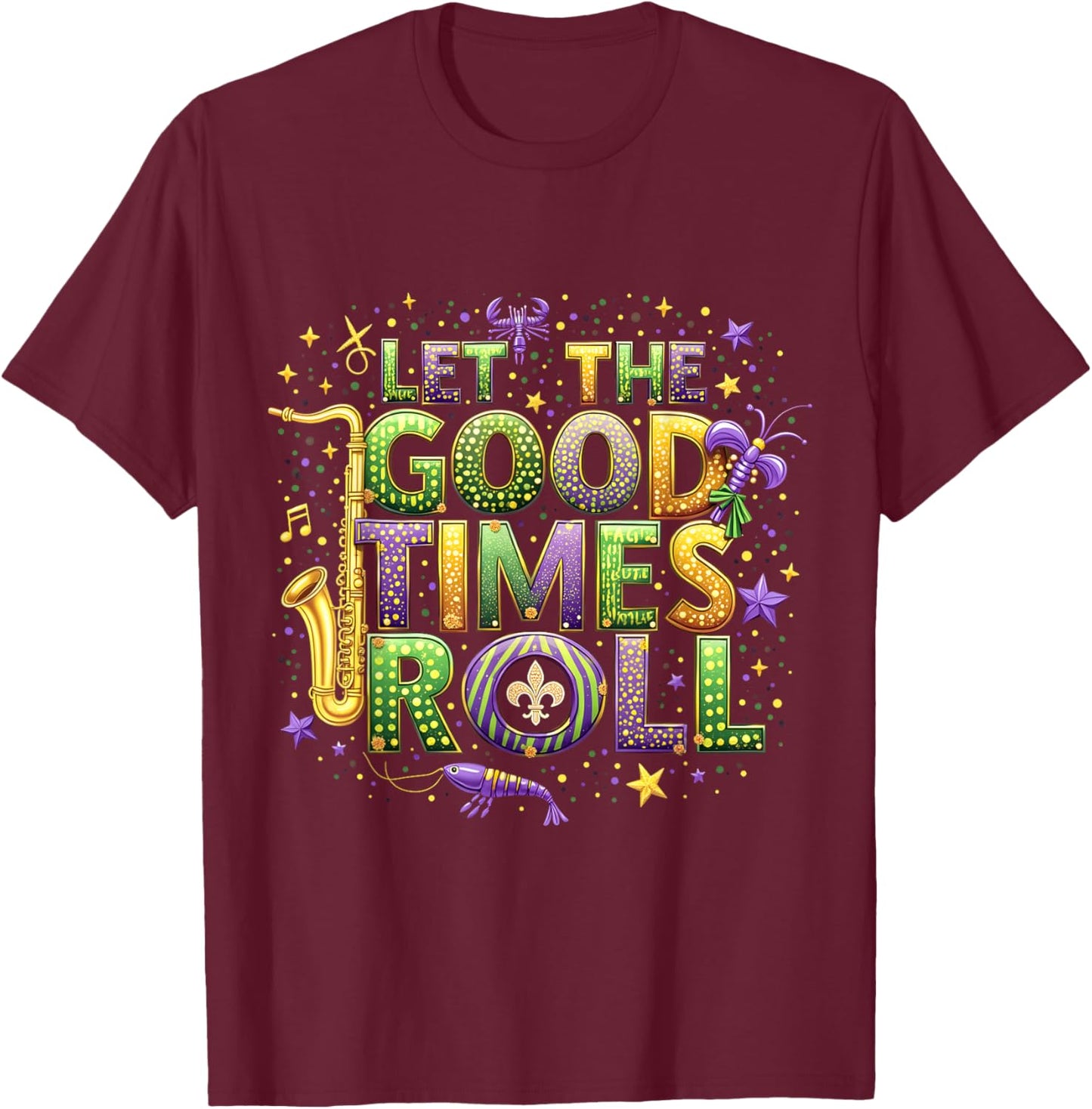 Retro Let the Good Times Roll Mardi Gras Party Lovers Design T-Shirt - T-Shirt | Maroon