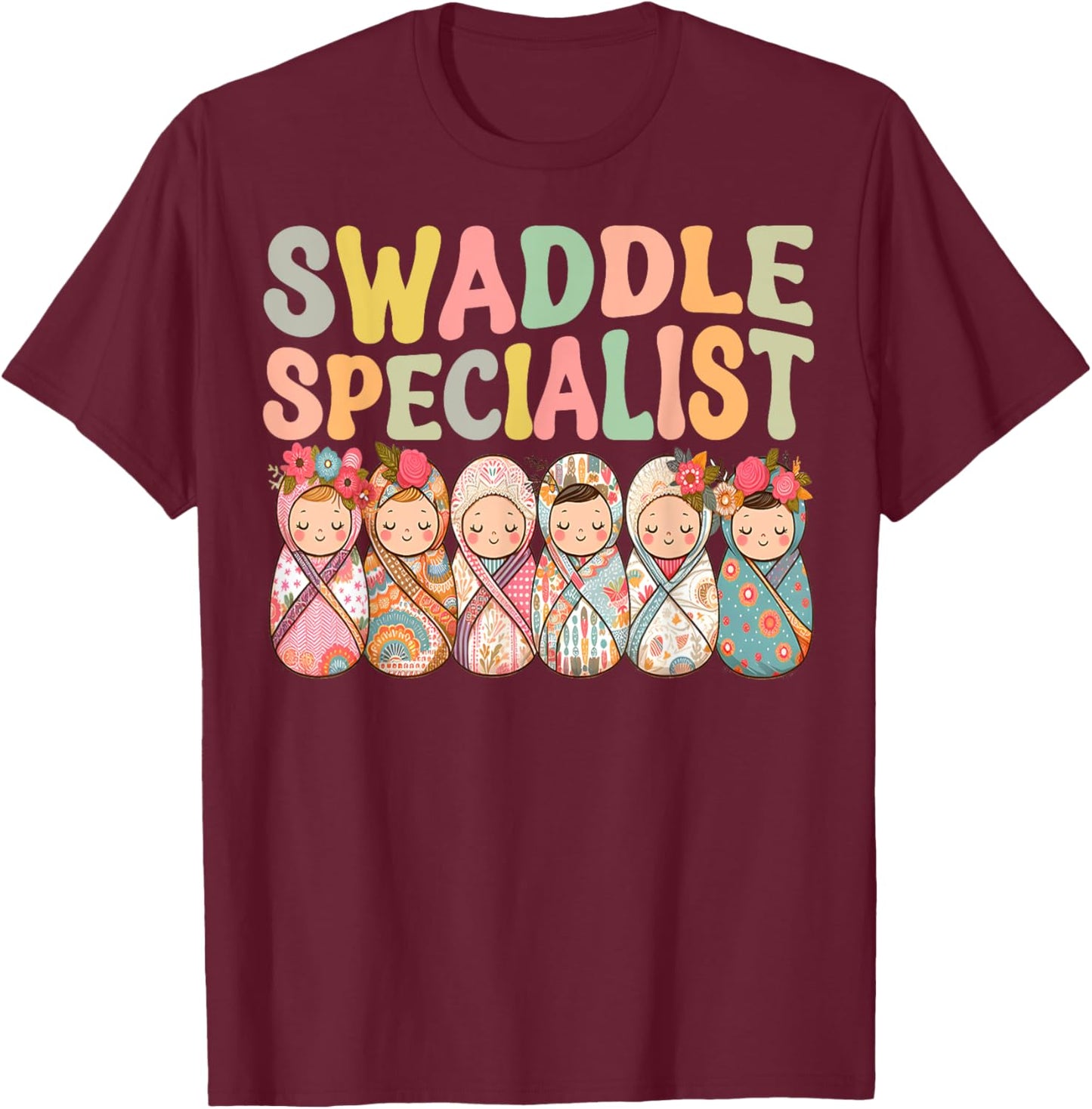Cute Swaddle Specialist for NICU Mother Baby Nurse T-Shirt - T-Shirt | Maroon