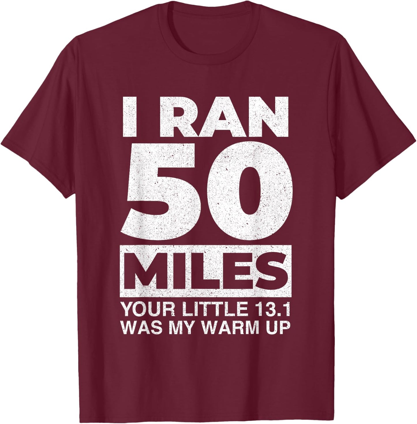 I Ran 50 Miles - Long Distance Runner Trail Running Finisher T-Shirt - T-Shirt | Maroon
