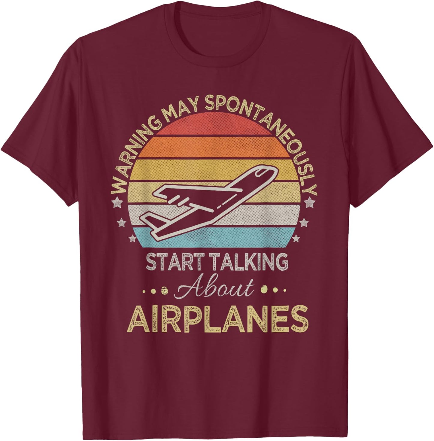 Warning May Spontaneously Start Talking About Airplanes T-Shirt - T-Shirt | Maroon
