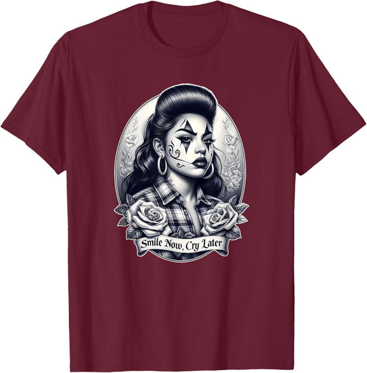 Smile Now CRY Later Camisa Chicana Chicano Tattoo Art Chola T-Shirt - T-Shirt | Maroon