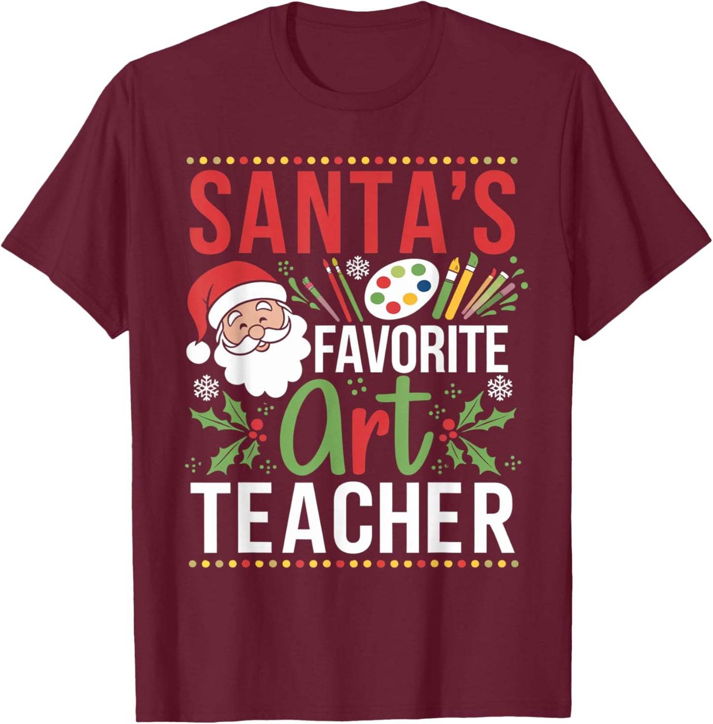 Christmas Art Teacher Painting Santa's Favorite Art Teacher T-Shirt - T-Shirt | Maroon