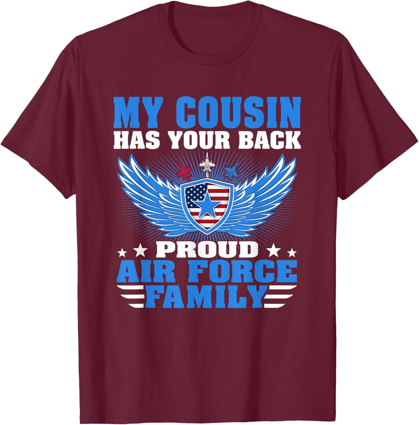 My Cousin Has Your Back Proud Air Force Family Military Gift T-Shirt - T-Shirt | Maroon