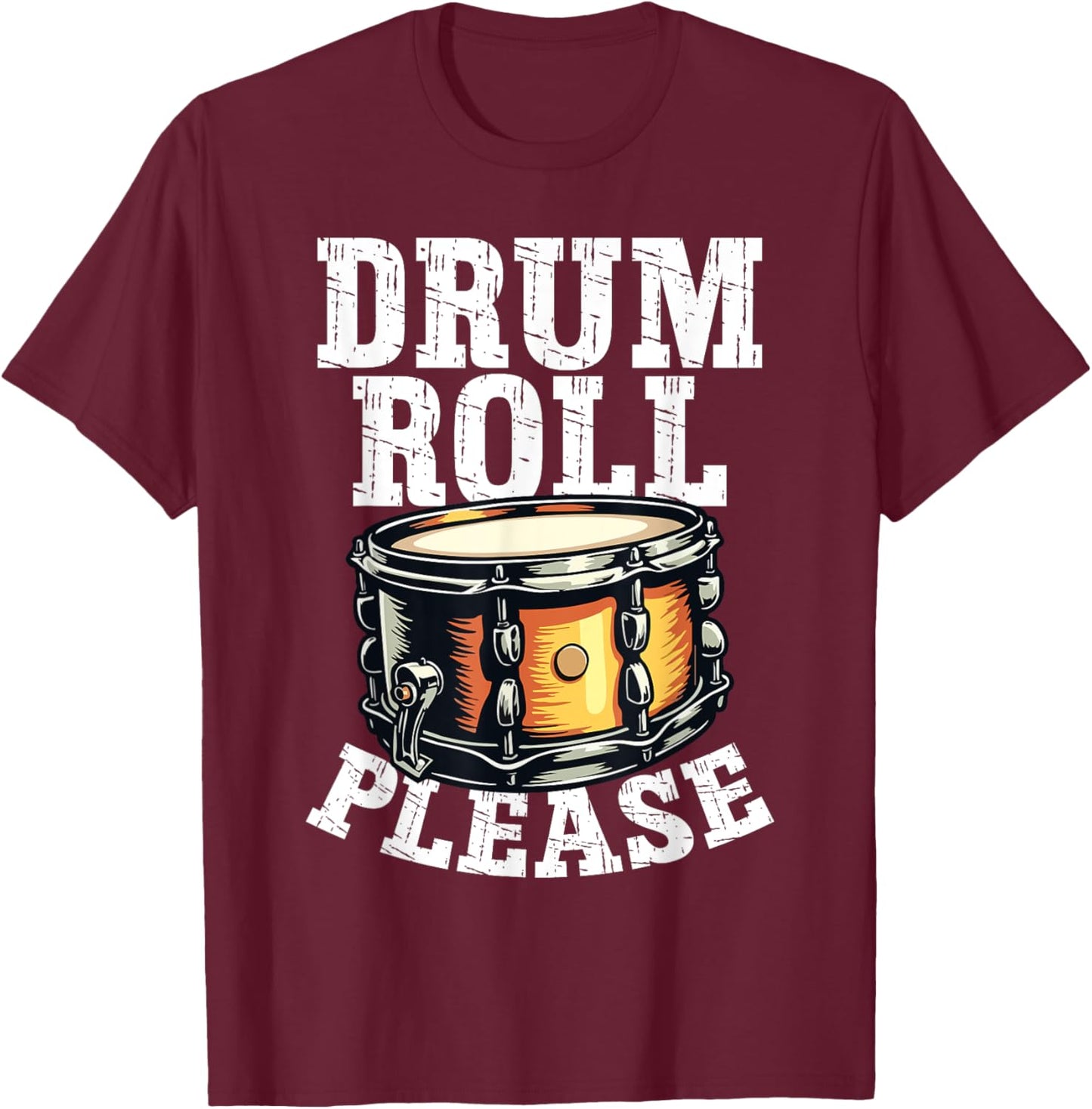 Drum Roll Please Musicians Lovers Funny Drumming T-Shirt - T-Shirt | Maroon