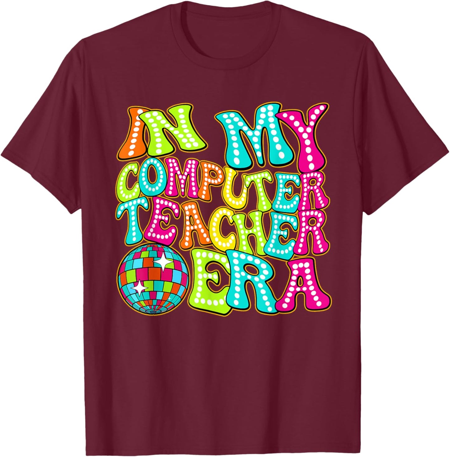 Disco Groovy In My Computer Teacher Era T-Shirt - T-Shirt | Maroon