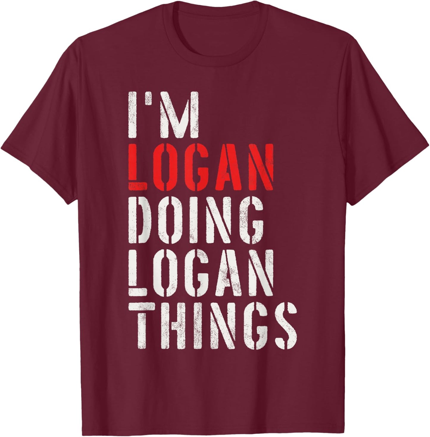 I'm Logan Doing Logan Things First Name Logan T-Shirt - T-Shirt | Maroon