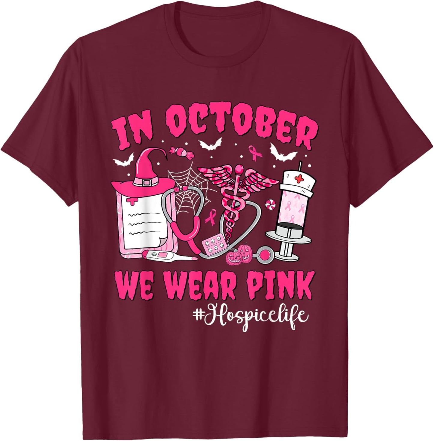 In October We Wear Pink Hospice Life Nurse Breast Cancer T-Shirt - T-Shirt | Maroon