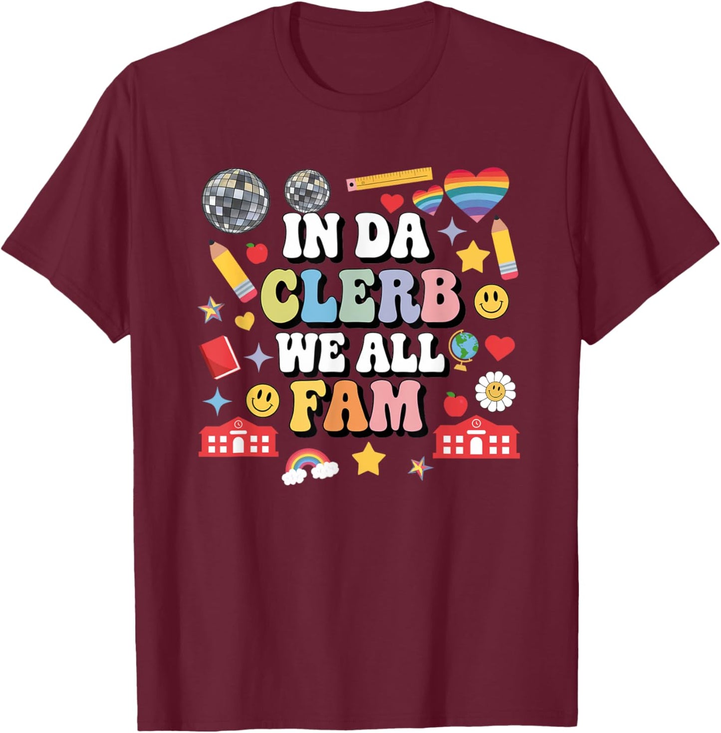 In Da Clerb We All Fam Teacher In The Club We Are All Family T-Shirt - T-Shirt | Maroon