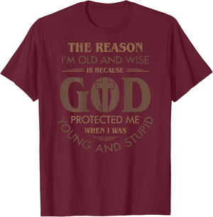 The Reason I'm Old And Wise God Back Graphic (In Back) T-Shirt - T-Shirt | Maroon