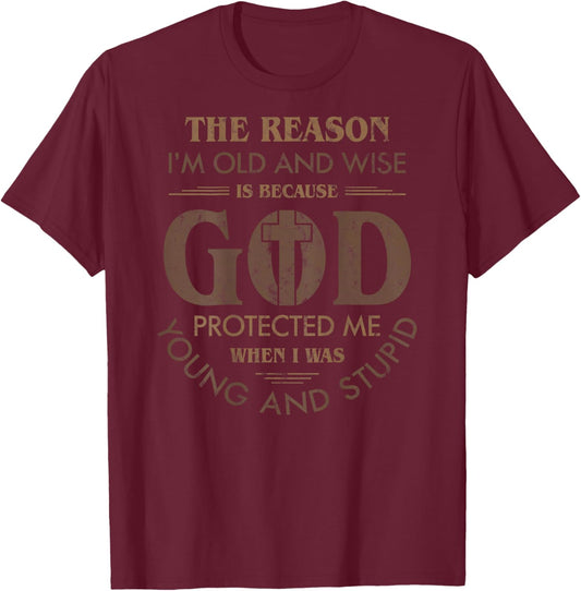 The Reason I'm Old And Wise God Back Graphic (In Back) T-Shirt - T-Shirt | Maroon