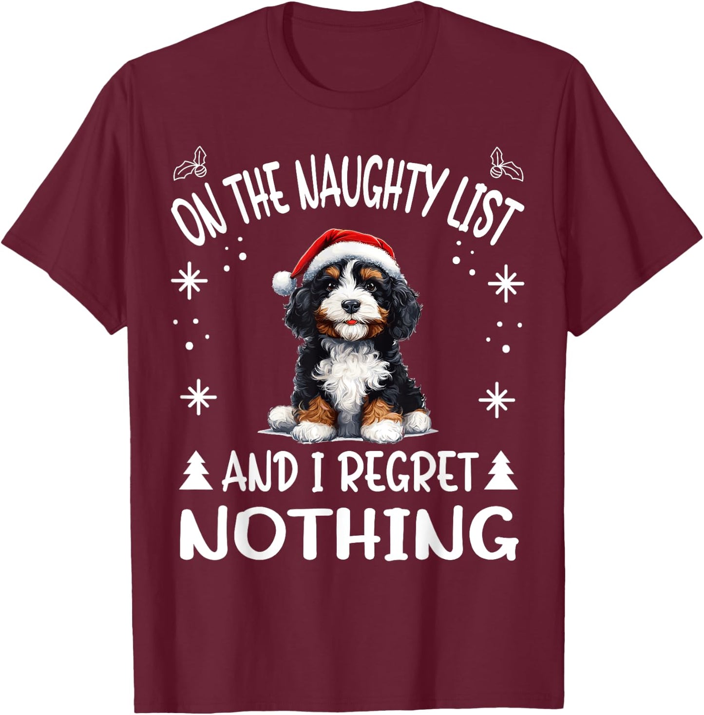Cute Bernedoodle Dog Christmas On The Naughty List and I Men Women T-Shirt - T-Shirt | Maroon
