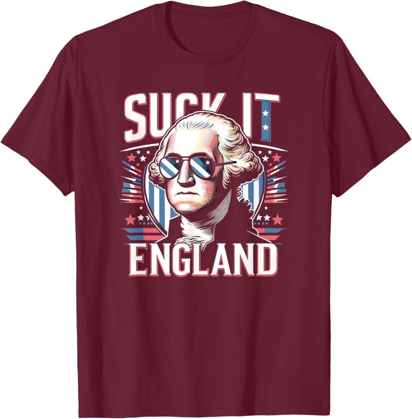 Suck It England Funny 4th of July George Washington America T-Shirt - T-Shirt | Maroon