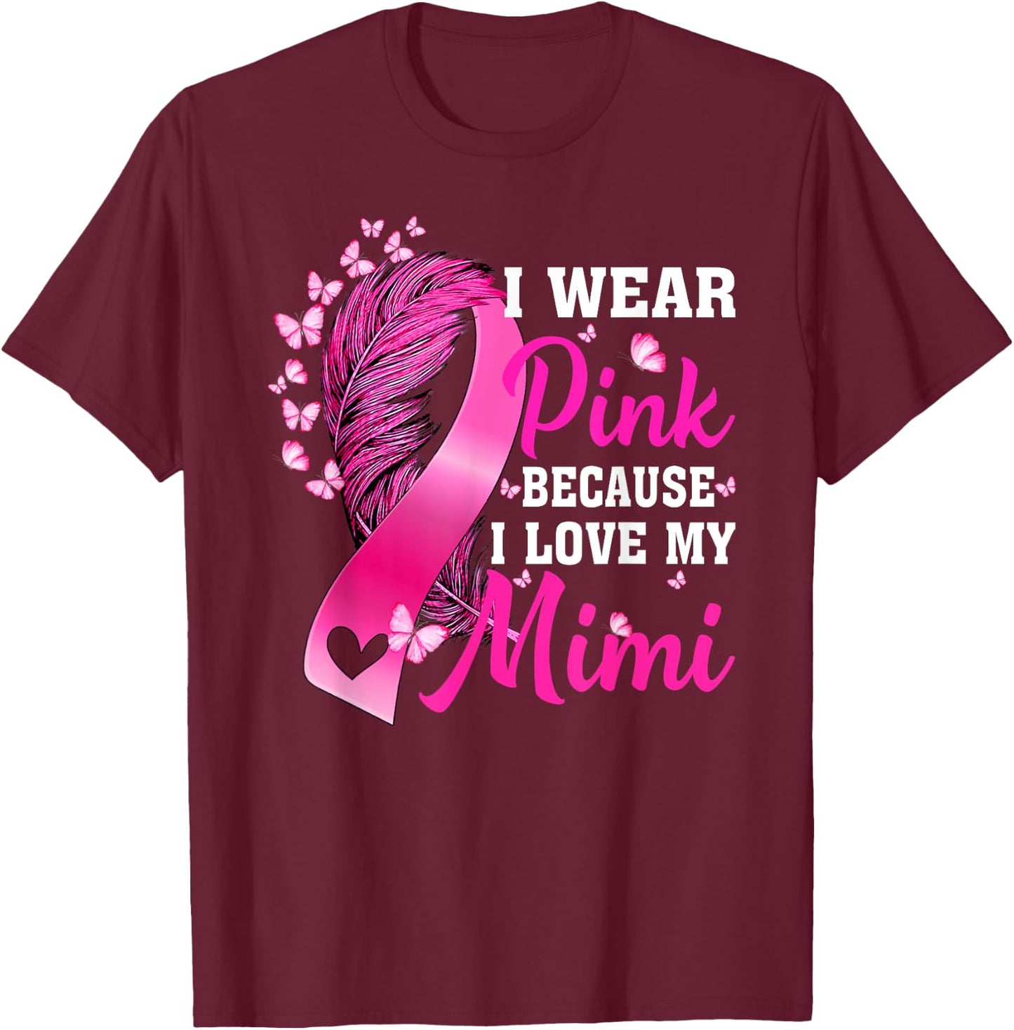 I Wear Pink For My Mimi Breast Cancer Awareness T-Shirt - T-Shirt | Maroon