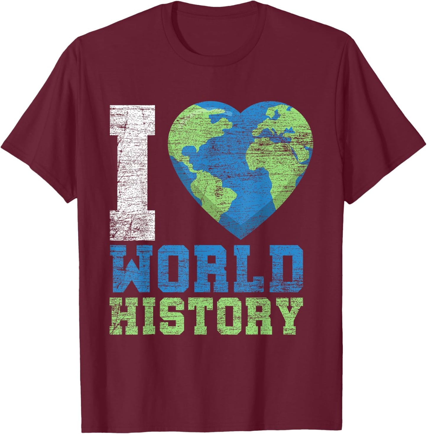 I Love World History T-Shirt - T-Shirt | Maroon