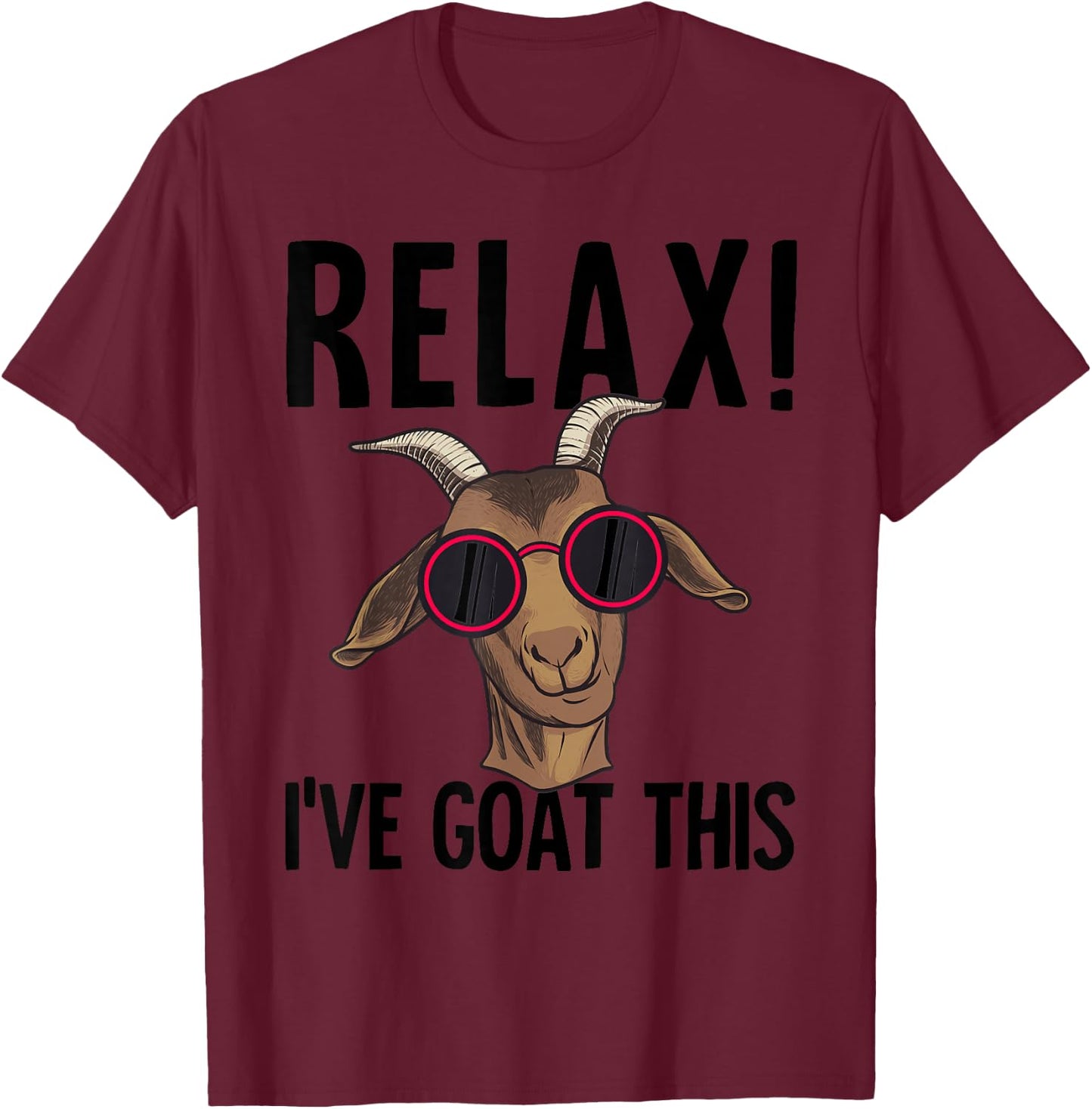 Funny Relax I've Goat This Gift Cool Goat Women T-Shirt - T-Shirt | Maroon
