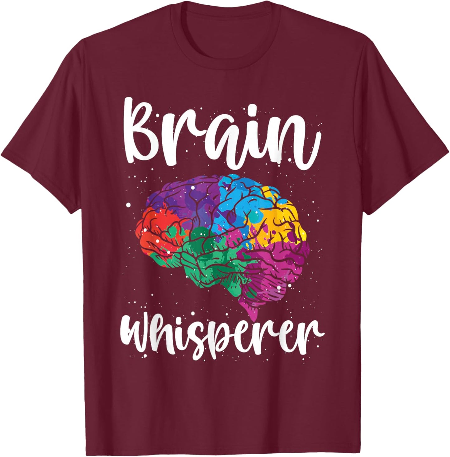 Brain Whisperer Neurologist Appreciation Neurology T-Shirt - T-Shirt | Maroon
