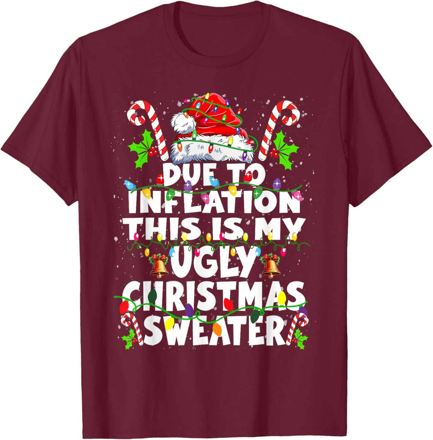 Funny Due to Inflation Ugly Christmas Sweaters Women T-Shirt - T-Shirt | Maroon
