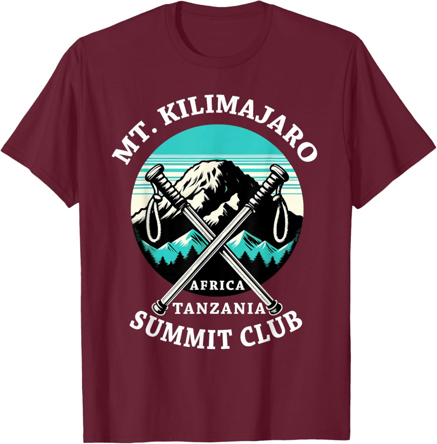 Climbed Mount Kilimanjaro Summit Club Hike Tanzania T-Shirt - T-Shirt | Maroon