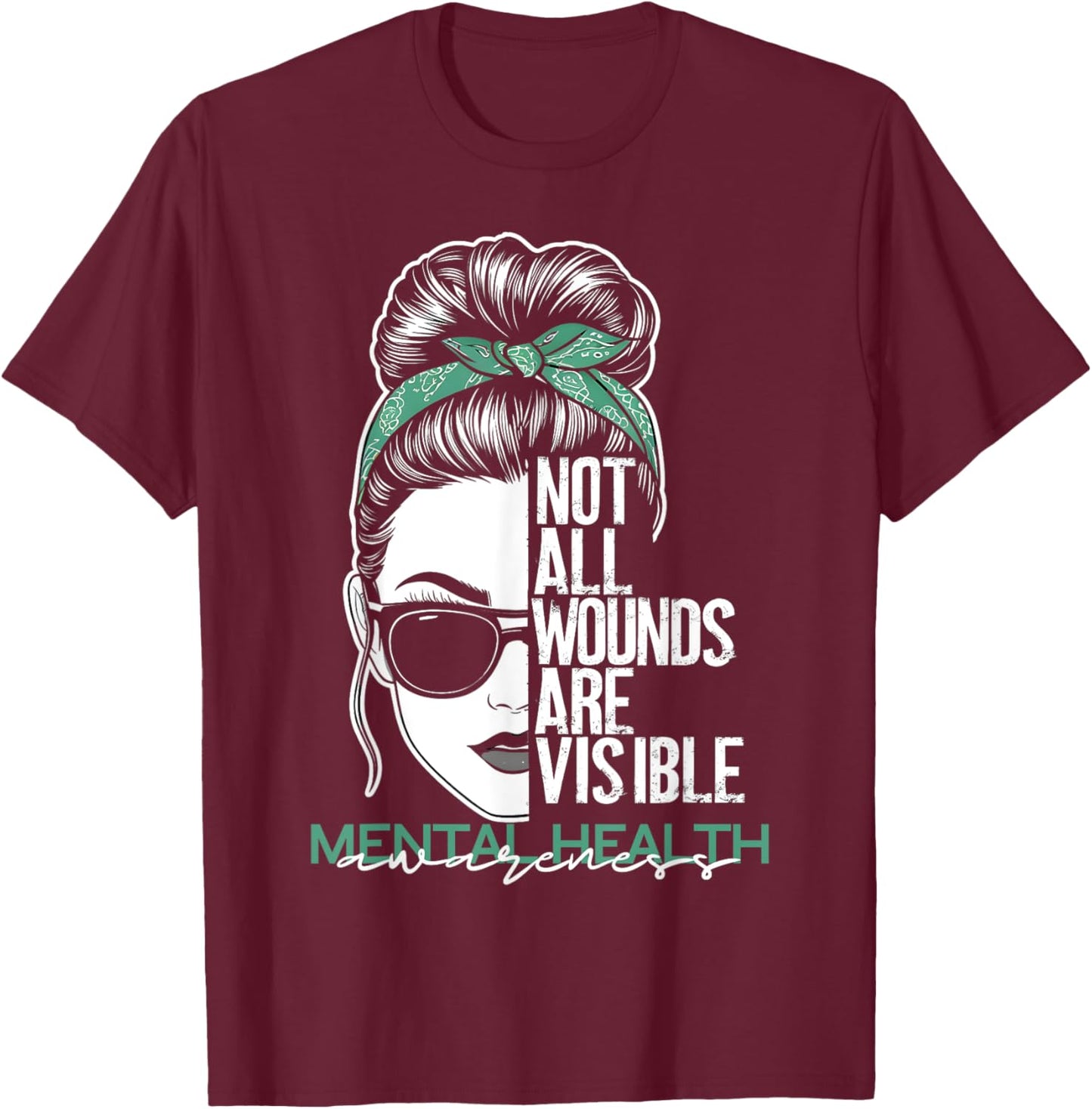 Not All Wounds Are Visible Messy Bun Mental Health Awareness T-Shirt - T-Shirt | Maroon