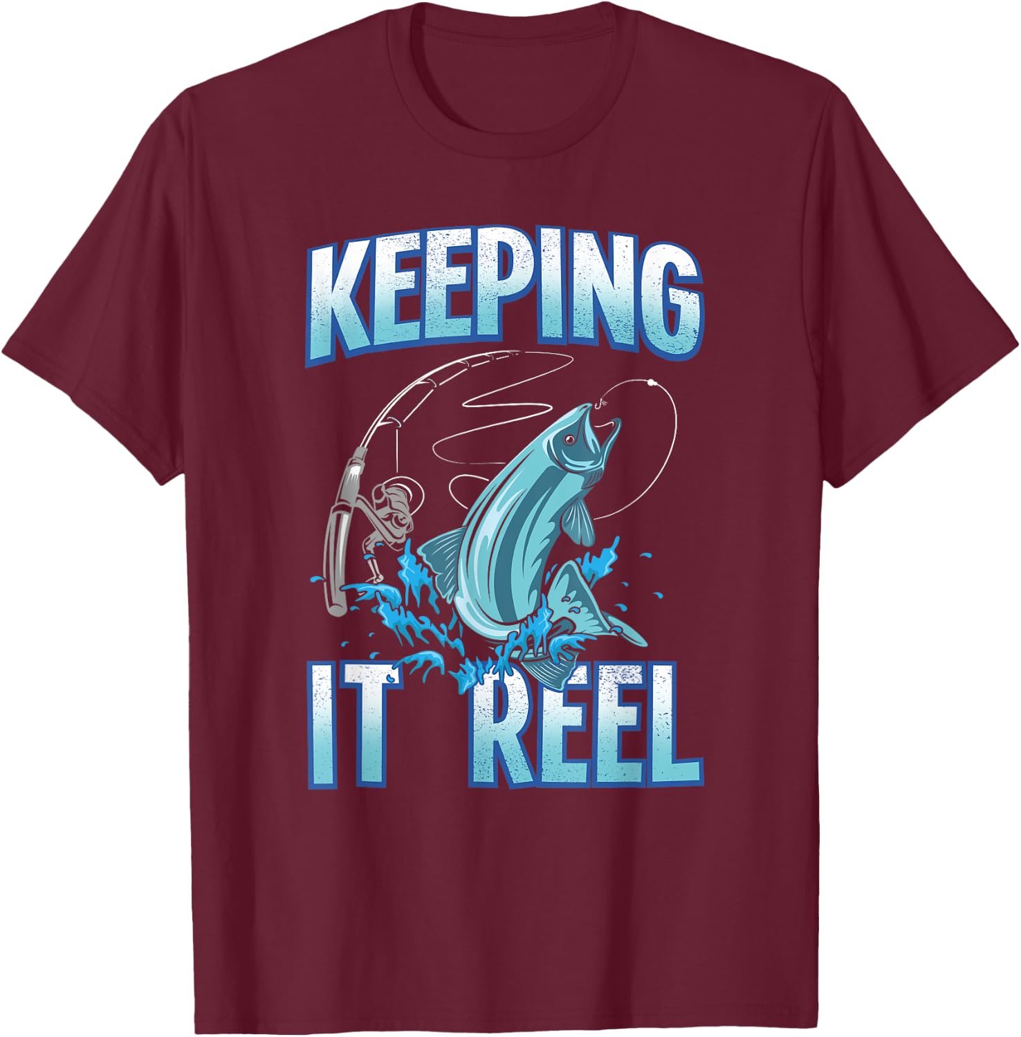 Funny Keeping It Reel Fishing Jumping Fish Hook Fisherman T-Shirt - T-Shirt | Maroon