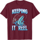 Funny Keeping It Reel Fishing Jumping Fish Hook Fisherman T-Shirt - T-Shirt | Maroon