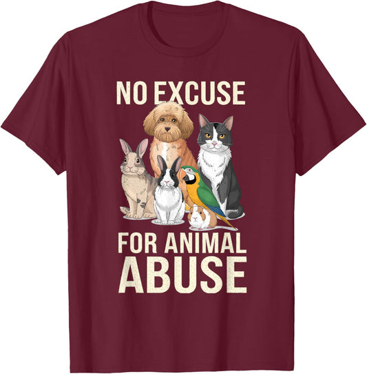 No Excuse Animal Abuse I Animal Rescue Funny Lover Animal T-Shirt - T-Shirt | Maroon