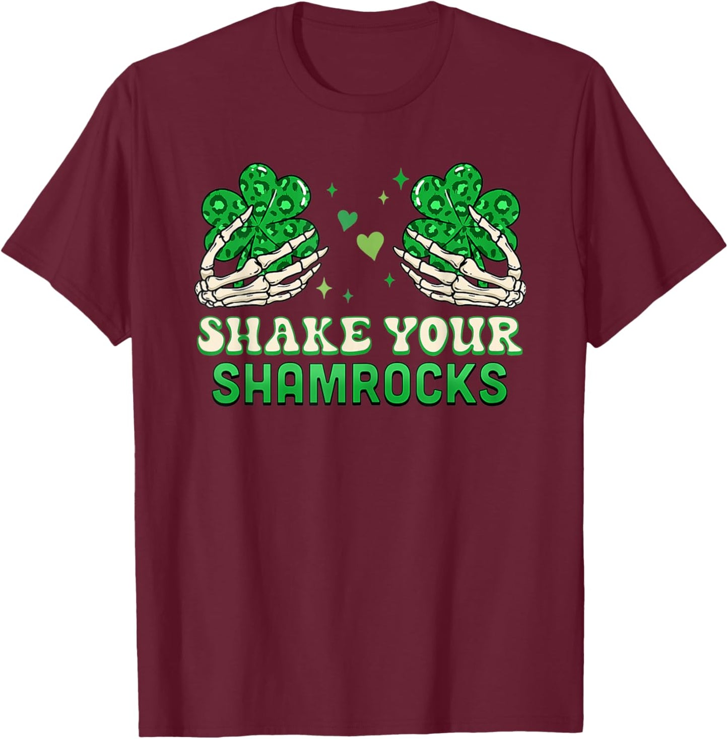 Shake Your Shamrocks - Funny Irish Shamrock T-Shirt - T-Shirt | Maroon