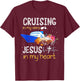 Cruising In My Veins Jesus In My Heart T-Shirt - T-Shirt | Maroon