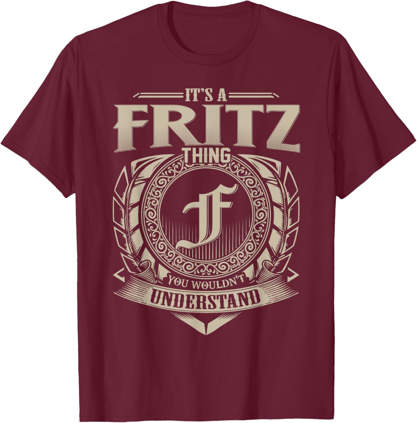 It's A FRITZ Thing You Wouldn't Understand Name Vintage T-Shirt - T-Shirt | Maroon