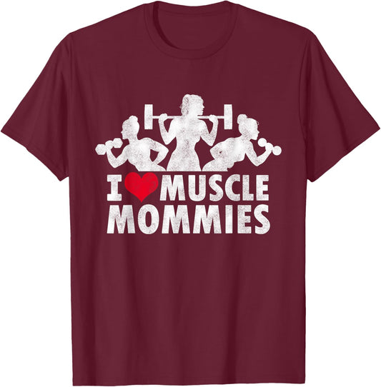 I Love Muscle Mommies, I heart funny gym workout for moms T-Shirt - T-Shirt | Maroon