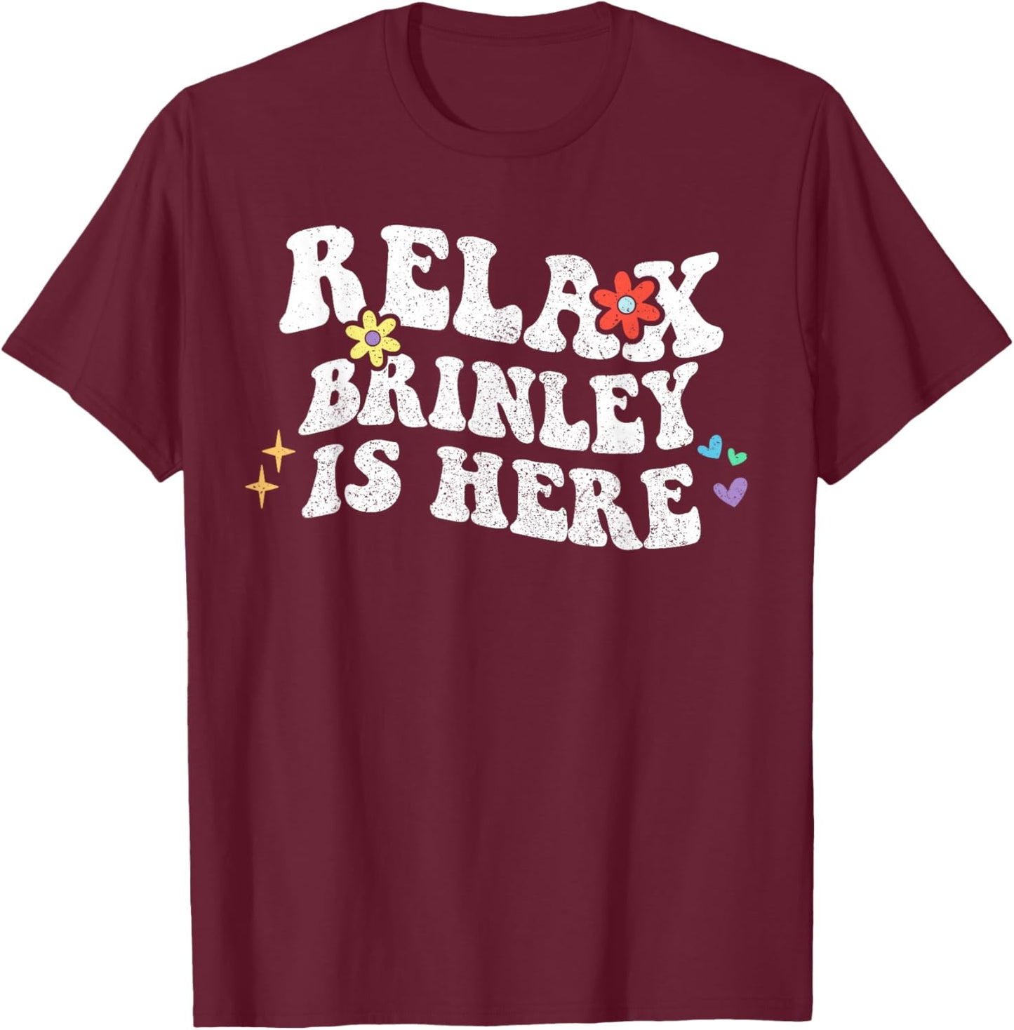 Retro Groovy Relax Brinley Is Here Funny Mother's Day Name T-Shirt - T-Shirt | Maroon