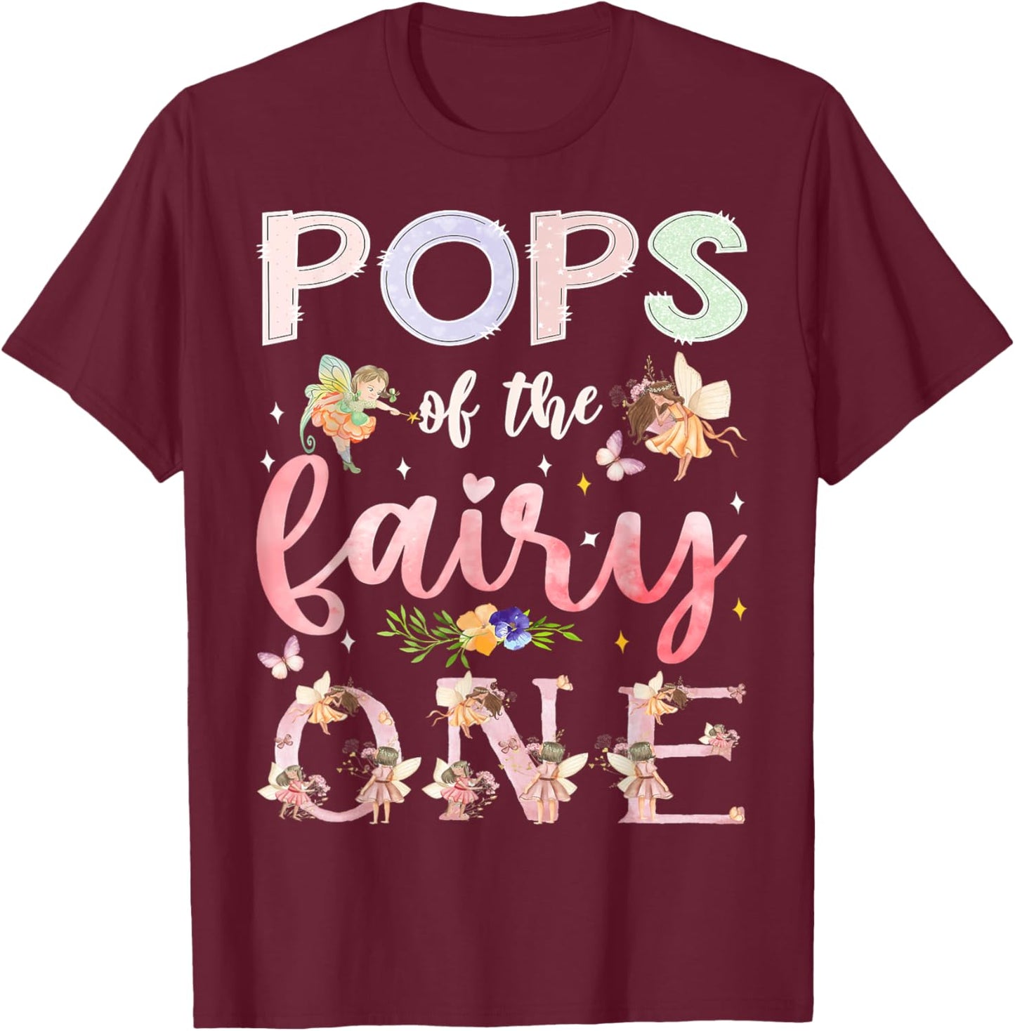 Pops Of The Fairy One 1St Birthday Girl Family Matching T-Shirt - T-Shirt | Maroon
