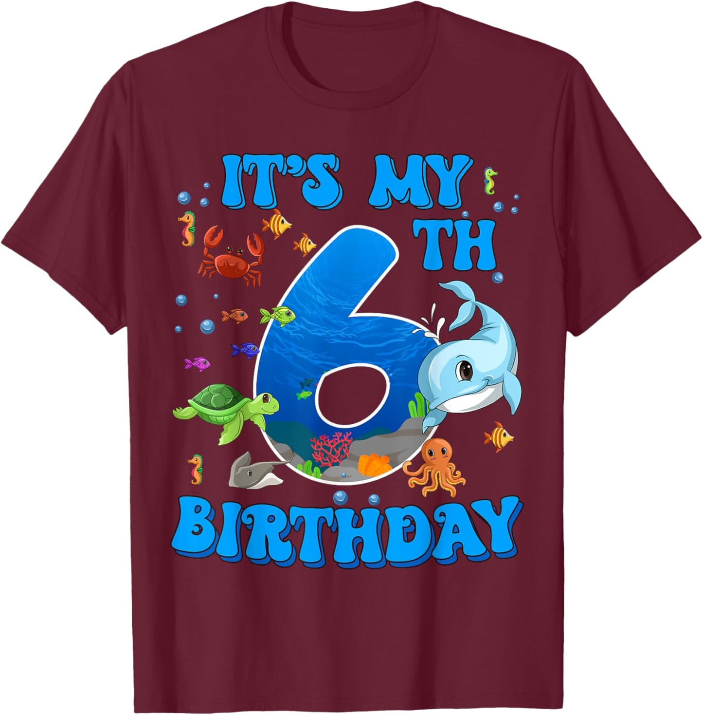 It's My 6th Birthday Party Ocean 6 Years Old Sea Fish B-Day T-Shirt - T-Shirt | Maroon