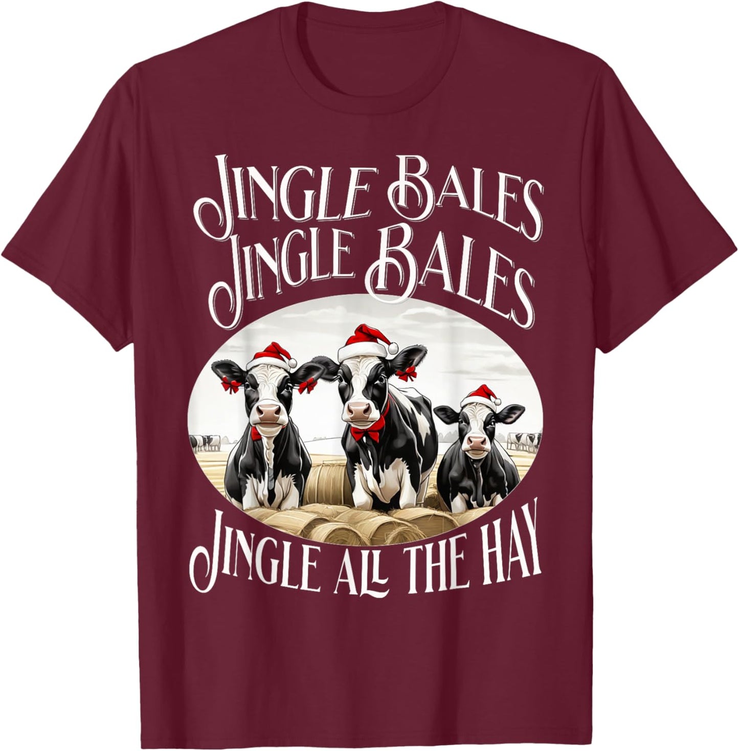 Jingle Bales Jingle Bales Jingle All the Hay Christmas Cows T-Shirt - T-Shirt | Maroon