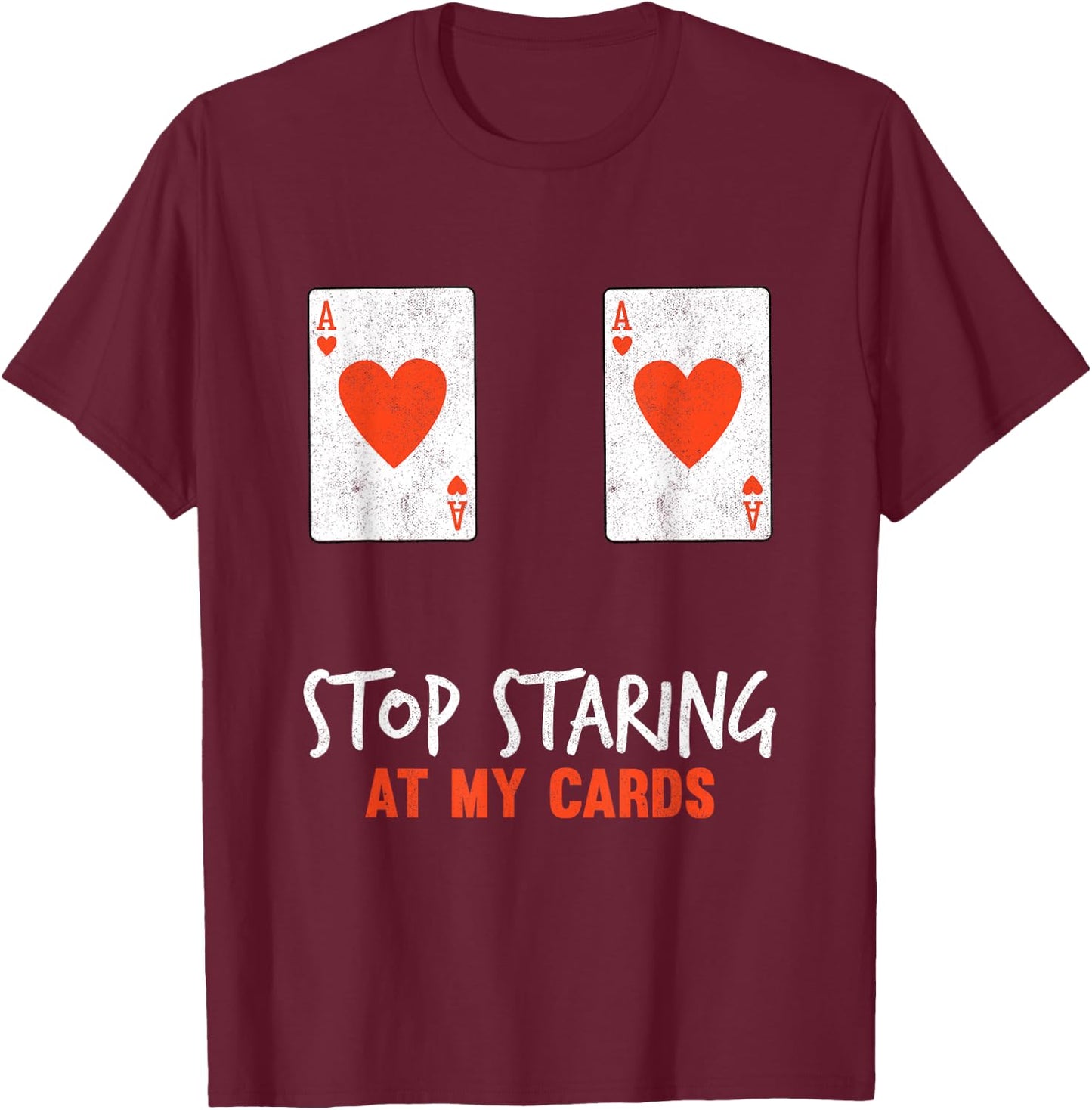 Stop Staring at My Cards Funny Poker Women Player T-Shirt - T-Shirt | Maroon