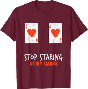 Stop Staring at My Cards Funny Poker Women Player T-Shirt - T-Shirt | Maroon
